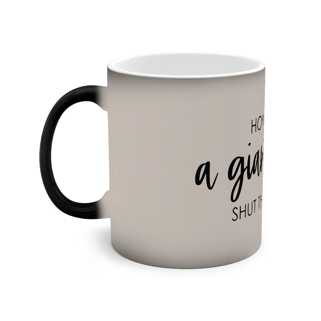 "How about a giant cup" Style 2 - Color-Changing Mug, 11oz