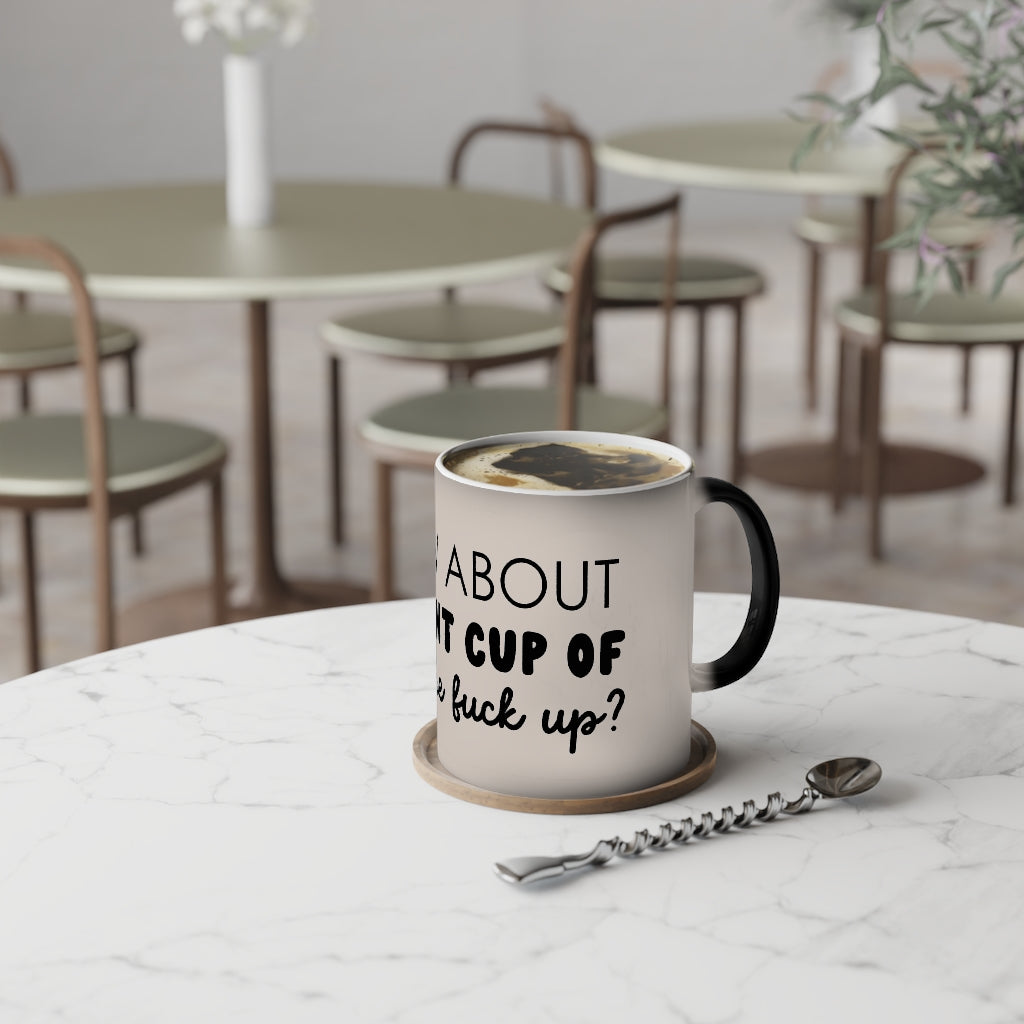 "How about a giant cup of" Style #3 Color-Changing Mug, 11oz