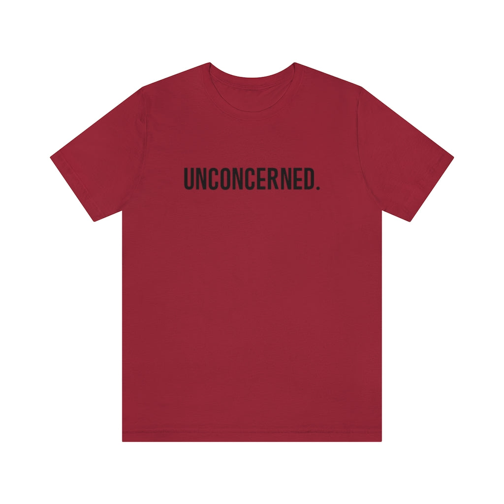 "Unconcerned" Unisex Jersey Short Sleeve Tee